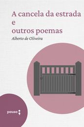 A cancela da estrada e outros poemas