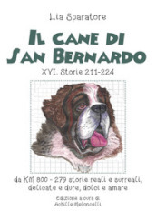 Il cane di San Bernardo XVI. Storie 211-224, da km 800, 279 storie reali e surreali, delic...