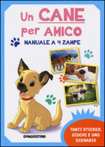 Un cane per amico. Manuale a 4 zampe. Con adesivi - Federica Magrin