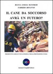 Il cane da soccorso avrà un futuro? Prospettiva dell unità cinofila nella protezione civile