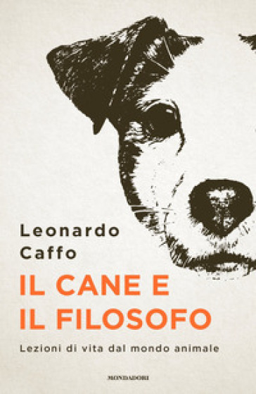 Il cane e il filosofo. Lezioni di vita dal mondo animale - Leonardo Caffo