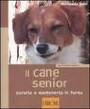 Il cane senior. Curarlo e mantenerlo in forma - NA - Mariapaola Salmi