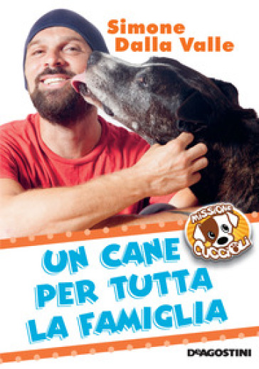 Un cane per tutta la famiglia. Missione cuccioli - Simone Dalla Valle