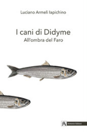 I cani di Didyme. All ombra del Faro