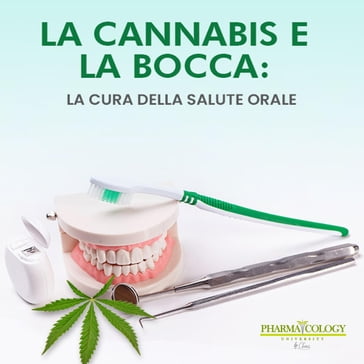 La cannabis e la bocca: la cura della salute orale - Pharmacology University