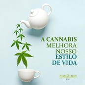 A cannabis melhora nosso estilo de vida