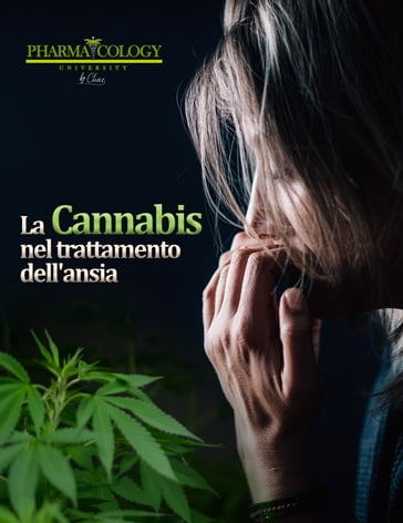 La cannabis nel trattamento dell'ansia - Pharmacology University