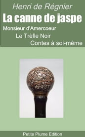 La canne de jaspe - Monsieur d Amercoeur - Le Trèfle Noir - Contes à soi-même