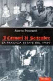 I cannoni di settembre. La tragica estate del 1939