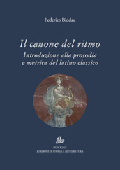 Il canone del ritmo. Introduzione alla prosodia e metrica del latino classico