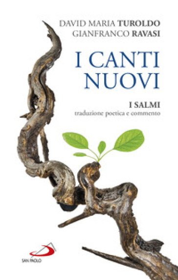 I canti nuovi. I Salmi, traduzione poetica e commento - David Maria Turoldo - Gianfranco Ravasi