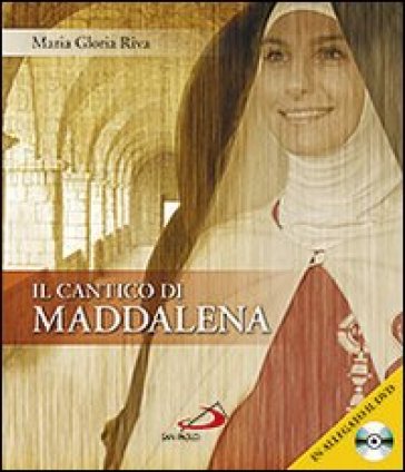 Il cantico della Maddalena. Con DVD - Maria Gloria Riva