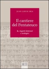 Il cantiere del Pentateuco. 2: Aspetti teologici e letterari