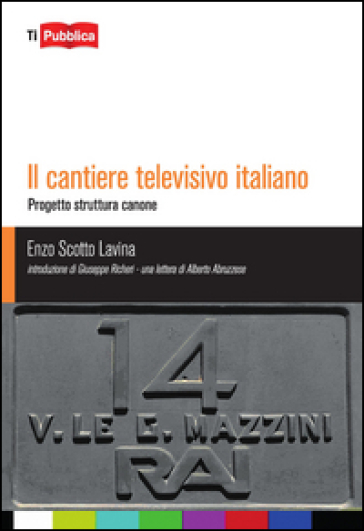 Il cantiere televisivo italiano - Enzo Scotto Lavina