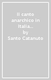 Il canto anarchico in Italia nell Ottocento e nel Novecento