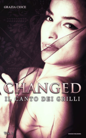 Il canto dei grilli. Changed. 2. - Grazia Cioce