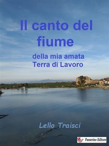 Il canto del fiume della mia amata Terra di Lavoro - Lello Traisci