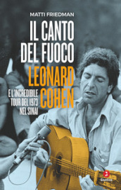 Il canto del fuoco. Leonard Cohen e l