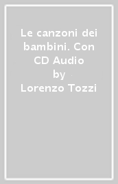 Le canzoni dei bambini. Con CD Audio