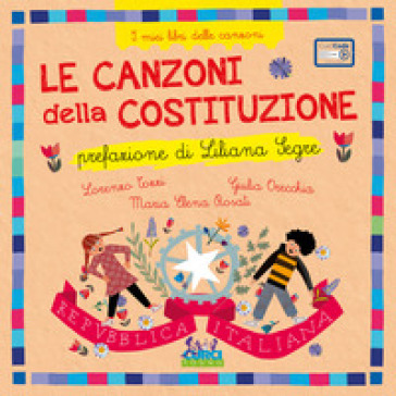 Le canzoni della costituzione. I miei libri delle canzoni. Ediz. a colori. Con playlist online - Lorenzo Tozzi - Maria Elena Rosati
