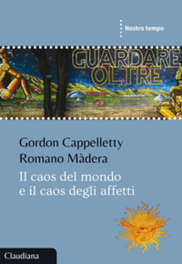 Il caos del mondo e il caos degli affetti - Gordon Cappelletty - Romano Madera