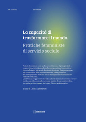 La capacità di trasformare il mondo. Pratiche femministe di servizio sociale