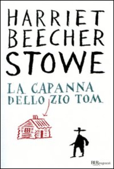 La capanna dello zio Tom. Ediz. integrale - Harriet Beecher Stowe