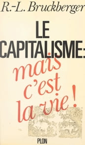 Le capitalisme : mais c est la vie !
