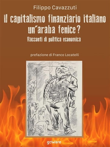 Il capitalismo finanziario italiano. Un'araba fenice? Racconti di politica economica - Filippo Cavazzuti