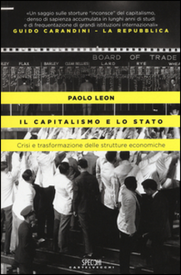 Il capitalismo e lo stato. Crisi e trasformazione delle strutture economiche - Paolo Leon