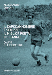 Il capocannoniere è sempre il miglior poeta dell anno. Calcio e letteratura