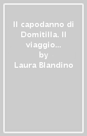 Il capodanno di Domitilla. Il viaggio che ha cambiato la mia vita