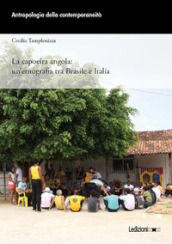 La capoeira angola: un etnografia tra Brasile e Italia