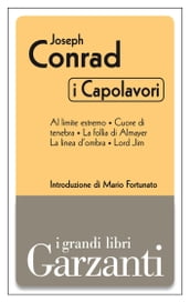 I capolavori (Al limite estremo - Cuore di tenebra - La follia di Almayer - La linea d ombra - Lord Jim)