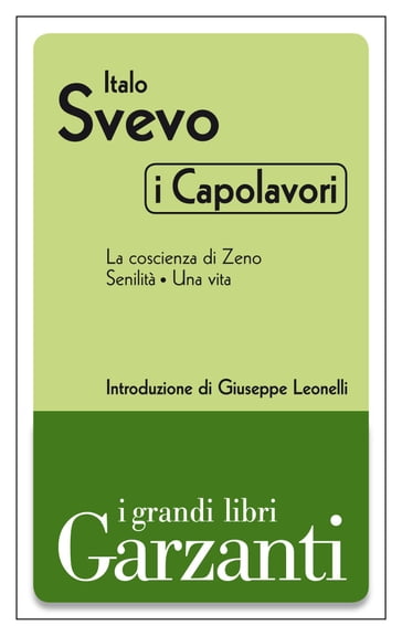 I capolavori (La coscienza di Zeno - Senilità - Una vita) - Italo Svevo