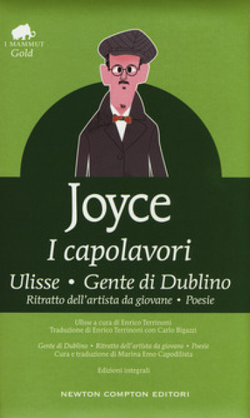 I capolavori: Ulisse-Gente di Dublino-Ritratto dell'artista da giovane-Poesie. Ediz. integrale - James Joyce