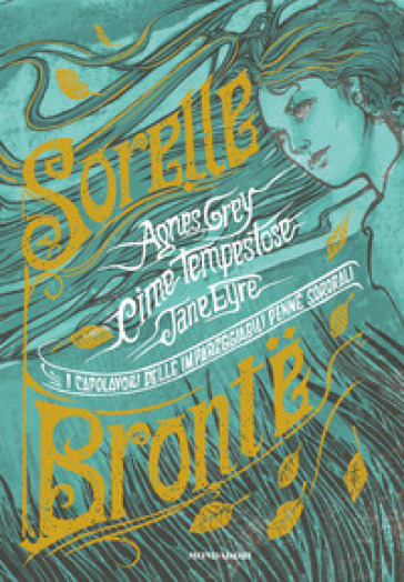 I capolavori delle impareggiabili penne sororali: Cime tempestose-Jane Eyre-Agnes Grey - Emily Bronte - Charlotte Bronte - Anne Bronte