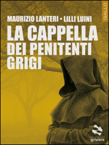 La cappella dei penitenti grigi - Maurizio Lanteri - Lilli Luini