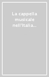 La cappella musicale nell Italia della Controriforma