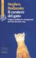 Il carattere del gatto. Origini, intelligenza, stratagemmi del Felis silvestris catus