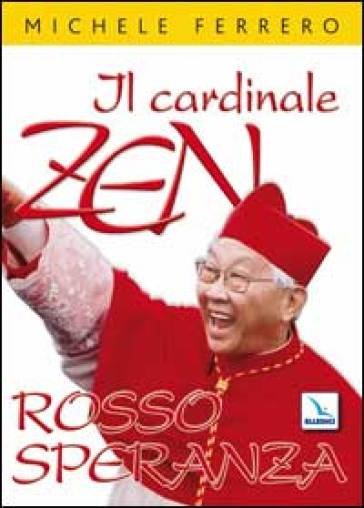 Il cardinale Zen. Rosso speranza - Michele Ferrero