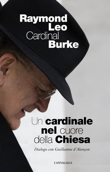 Un cardinale al cuore della Chiesa - Raymond Leo Burke