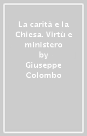 La carità e la Chiesa. Virtù e ministero