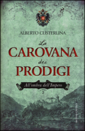 La carovana dei prodigi. All ombra dell impero. 2.