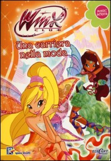 Una carriera della moda. Winx club. Magic series - Iginio Straffi