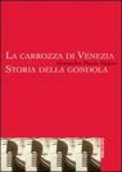 La carrozza di Venezia. Storia della gondola