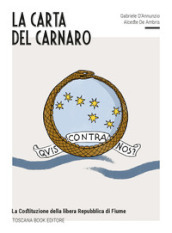 La carta del Carnaro. La Costituzione della Libera Repubblica di Fiume