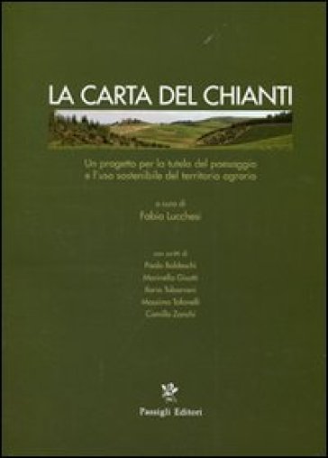 La carta del Chianti. Un progetto per la tutela del paesaggio e l'uso sostenibile del territorio agrario