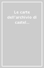 Le carte dell archivio di castel sant Angelo relative all Italia. Ediz. bilingue. 2: Documenti pubblici (sec. XIII)