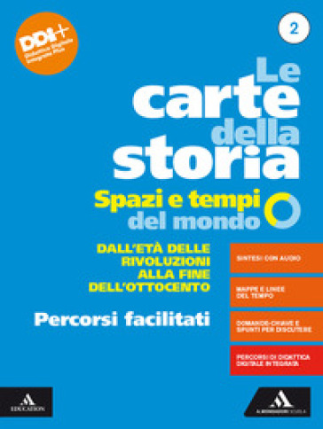 Le carte della storia. Spazi e tempi del mondo. Percorsi facilitati. Per i Licei e gli Ist. magistrali. Con e-book. Con espansione online. Vol. 2: Dall'età delle rivoluzioni alla fine dell'Ottocento - Lucio Caracciolo - Adriano Roccucci